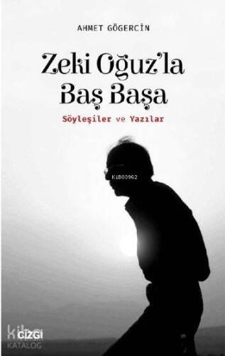 Zeki Oğuz'la Baş Başa; (Söyleşiler ve Yazılar) - 1