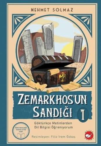 Zemarkhos'un Sandığı 1 - Göktürkçe Metinlerden Dil Bilgisi Öğreniyorum - 1