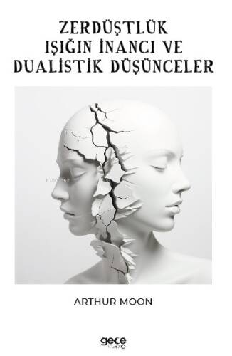 Zerdüştçülük ;Işığın İnancı ve Dualistik Düşünce - 1