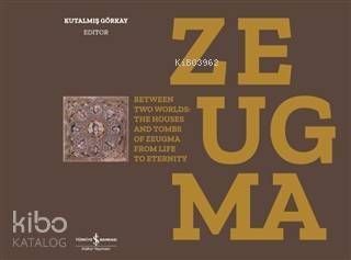 Zeugma; Between Two Worlds: The Houses And Tombs Of Zeugma From Life To Eternity - 1