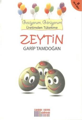 Zeytin - Geziyorum Görüyorum Üretimden Tüketime - 1