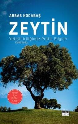 Zeytin Yetiştiriciliğinde Pratik Bilgiler - Herkes İçin Rehber Kitap - 1