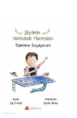 Zeytin'in Harikulade Maceraları; Tabletime Bayılıyorum ! - 1