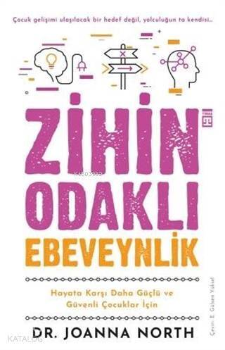 Zihin Odaklı Ebeveynlik; Hayata Karşı Daha Güçlü ve Güvenli Çocuklar İçin - 1