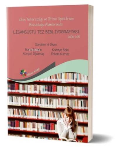 Zihin Yetersizliği ve Otizm Spektrum Bozukluğu Alanlarında Lisansüstü Tez Bibliyografyası - 1