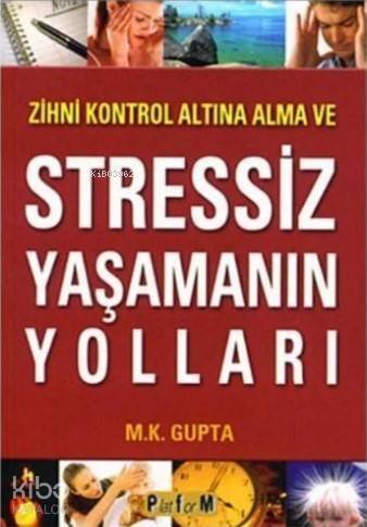 Zihni Kontrol Altına Alma ve Stressiz Yaşamanın Yolları - 1