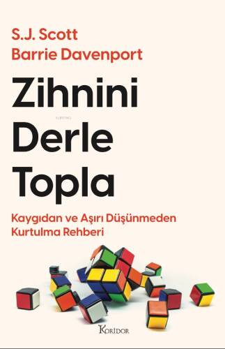 Zihnini Derle Topla: Kaygıdan ve Aşırı Düşünmeden Kurtulma Rehberi - 1