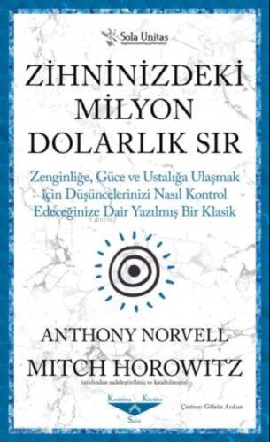 Zihninizdeki Milyon Dolarlık Sır ;Zenginliğe, Güce ve Ustalığa Ulaşmak için Düşüncelerinizi Nasıl Kontrol Edeceğinize Dair Yazılmış Bir Klasik - 1