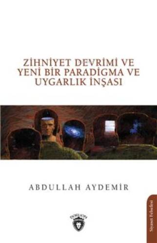 Zihniyet Devrimi ve Yeni Bir Paradigma ve Uygarlık İnşası - 1