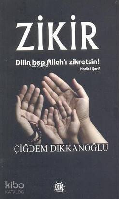 Zikir; Dilin Hep Allah'ı Zikretsin! - 1