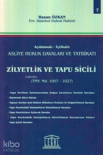 Zilyetlik ve Tapu Sicili (Cilt 7); Açıklamalı - İçtihatlı Asliye Hukuk Davaları ve Tatbikatı - 1