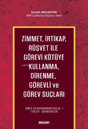 Zimmet, İrtikap, Rüşvet ile Görevi Kötüye Kullanma, Direnme, Görevli ve Görev Suçları - 1