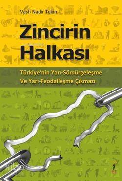 Zincirin Halkası; Türkiyenin Yarı Sömürgeleşme ve Yarı Feodalleşme Çıkmazı - 1