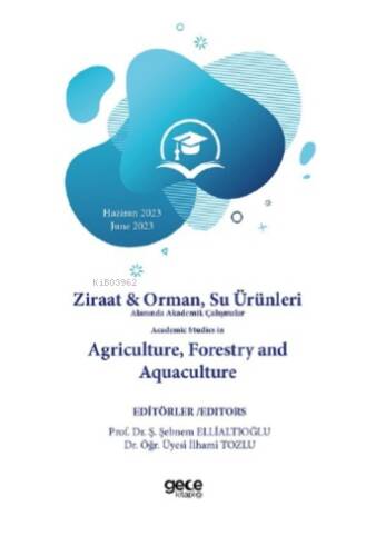 Ziraat & Orman, Su Ürünleri Alanında; Akademik Çalışmalar Academic Studies in Agriculture, Forestry and Aquaculture - 1