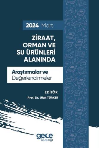 Ziraat, Orman ve Su Ürünleri Alanında Araştırmalar ve Değerlendirmeler - Mart 2024 - 1