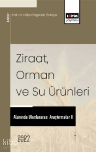 Ziraat, Orman Ve Su Ürünleri Alanında Uluslararası Araştırmalar II - 1