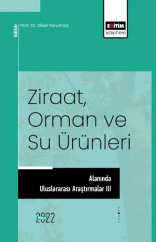 Ziraat, Orman Ve Su Ürünleri Alanında Uluslararası Araştırmalar III - 1