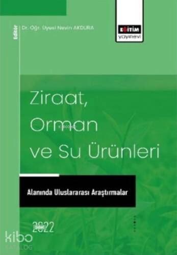 Ziraat Orman ve Su Ürünleri;Alanında Uluslararası Araştırmalar - 1