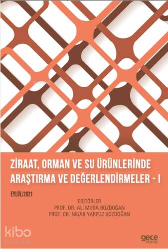 Ziraat, Orman ve Su Ürünlerinde Araştırma ve Değerlendirmeler – I Eylül 2021 - 1