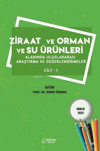 Ziraat ve Orman ve Su Ürünleri Alanında Uluslararası Araştırma ve Değerlendirmeler Cilt 1 - 1