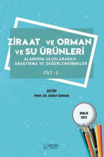 Ziraat ve Orman ve Su Ürünleri Alanında Uluslararası Araştırma ve Değerlendirmeler Cilt 2 - 1