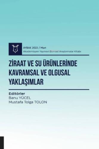 Ziraat ve Su Ürünlerinde Kavramsal ve Olgusal Yaklaşımlar ( AYBAK 2022 Mart ) - 1