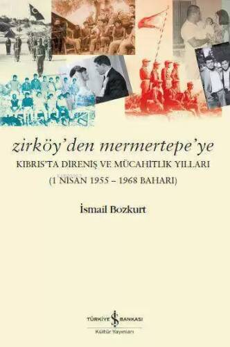 Zirköy'den Mermertepe'ye; Kıbrıs'ta Direniş ve Mücahitlik Yılları (1 Nisan 1955 - 1968 Baharı) - 1