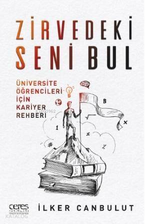 Zirvedeki Seni Bul; Üniversite Öğrencileri İçin Kariyer Rehberi - 1