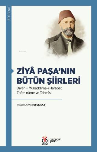 Ziyâ Paşa’nın Bütün Şiirleri;Dîvân • Mukaddime-i Harâbât • Zafer-nâme ve Tahmîsi - 1