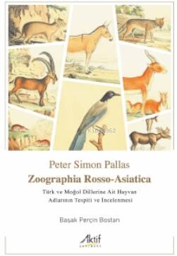 Zoographia Rosso-Asiatica - Türk ve Moğol Dillerine Ait Hayvan Adlarının İncelenmesi - 1