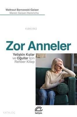 Zor Anneler Yetişkin Kızlar ve Oğullar için Rehber Kitap - 1