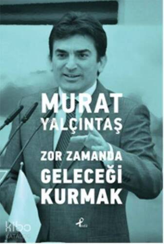 Zor Zamanda Geleceği Kurmak - 1