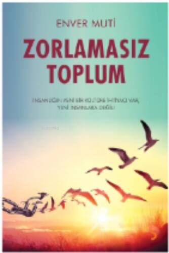 Zorlamasız Toplum;İnsanlığın Yeni Bir Kültüre İhtiyacı Var, Yeni İnsanlara Değil - 1