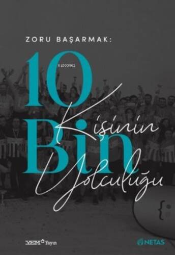 Zoru Başarmak: 10 Bin Kişinin Yolculuğu - 1