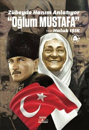 Zübeyde Hanım Anlatıyor “Oğlum Mustafa” - 1