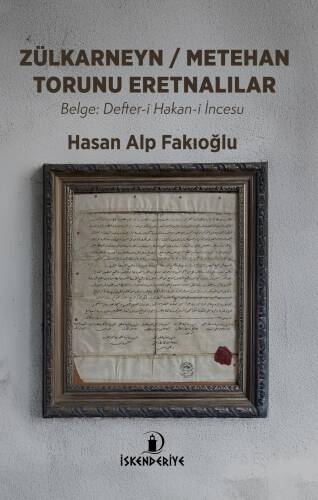 Zülkarneyn - Metehan Torunu Eretnalılar; Belge: Defter-i Hakan-i İncesu - 1