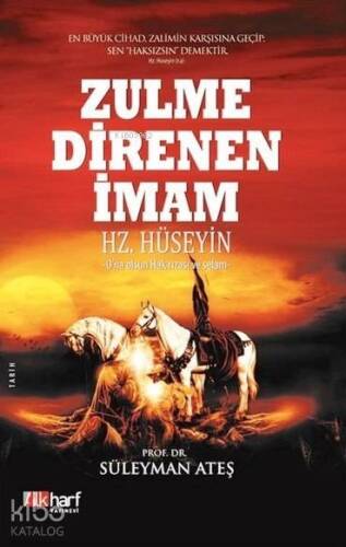 Zulme Direnen İmam Hz. Hüseyin; O'na Olsun Hak Rızası ve Selam - 1