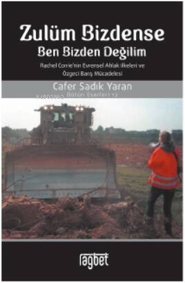 Zulüm Bizdense Ben Bizden Değilim; Rachel Corrie'nin Evrensel Ahlak İlkeleri ve Özgeci Barış Mücadelesi - 1