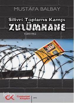 Zulümhane; Silivri Toplama Kampı - 1