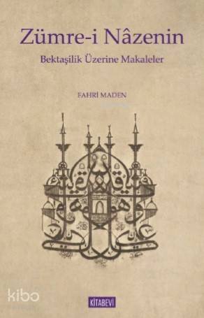 Zümre - i Nazenin Bektaşilik Üzerine Makaleler - 1