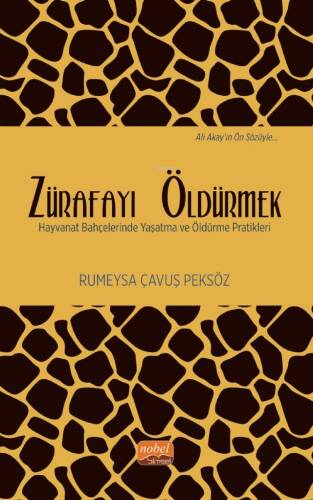 Zürafayı Öldürmek ;Hayvanat Bahçelerinde Yaşatma ve Öldürme Pratikleri - 1